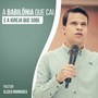 A Babilônia Que Cai e a Igreja Que Sobe (Ao Vivo)