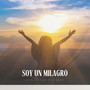 Soy Un Milagro