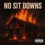 No Sit Downs (Explicit)