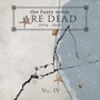 The Fuzzy Nerds Are Dead (1994-2014) , Vol. IV - 