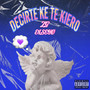 DECIRTE KE TE KIERO
