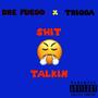 **** talkin (feat. .Trigga) [Explicit]