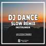 DJ Dance Slow Remix (Ins)