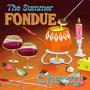 The Summer Fondue