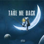 Take Me Back (Explicit)