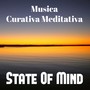 State Of Mind - Musica Curativa Meditativa per Esercizi di Concentrazione Massoterapia Potere Spirituale