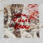 You Don't Know