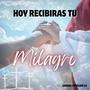 Hoy Recibiras tu Milagro (feat. Pedro Garcia)