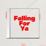 Falling for Ya (Explicit)