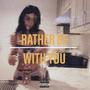 Rather Be With You (feat. Antho Zion, Quanno Bandz & Young Pope) (Explicit)