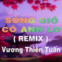 Sóng Gió Có Anh Lo (QV REMIX)