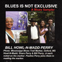 Blues Is Not Exclusive (A Blues Sampler)