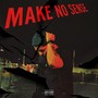 Make No Sense (Explicit)