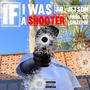 If I Was A Shooter (Explicit)