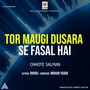 Tor Maugi Dusara Se Fasal Hai