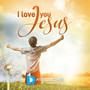 I Love You Jesus (Explicit)