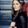 Schumann, R.: Violin and Orchestra Works (Complete) - Violin Concerto, WoO 1 / Cello Concerto (Version for Violin) / Phantasie (Neudauer, González)