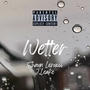 Wetter (feat. Shaun Lerucci) [Explicit]