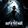 Deep in This Wave (Explicit)