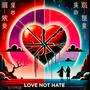 LOVE not HATE