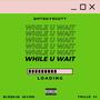 WUW (While U Wait) [Explicit]