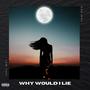 Why Would I Lie (Explicit)