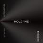 HOLD ME