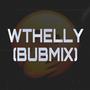 WTHELLY (BUBMIX) [Explicit]