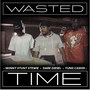 Wasted Time (Explicit)