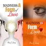Madness: a form of love