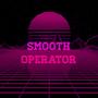 SMOOTH OPERATOR (Explicit)