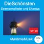 Top 30: Die schönsten Seemannslieder und Shantys - Maritime Musik, Vol. 1