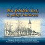 Ha felülök, hej, a pátyi határon: Válogatás Kodály Zoltán 1903-1923 között Pest megyében végzett népdalgyűjtő munkájából