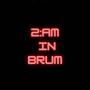 2:AM IN BRUM (Explicit)