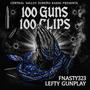 100 Guns 100 Clips (feat. Fnasty323 & Lefty Gunplay) [Explicit]