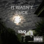 IT WASN'T LUCK (Explicit)