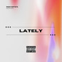 Lately (Explicit)