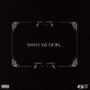 What we doin (feat. MM & Yvng Eazzy) [Explicit]