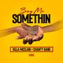 Buy Me Somethin (feat. Chanty Bang) [Explicit]