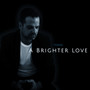 A Brighter Love