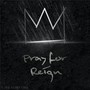 Pray for Reign (Explicit)