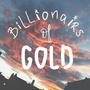 Billionairs of Gold