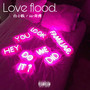 Love flood.