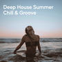 Deep House Summer Chill & Groove