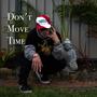 Don't Move Time (Explicit)