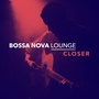 Closer (Bossa Version)