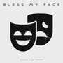 BLESS MY FACE (Explicit)