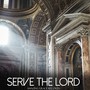 Serve The Lord