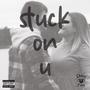 stuck on u (feat. taylorb) [Explicit]