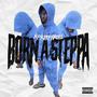 Born A Steppa (Explicit)